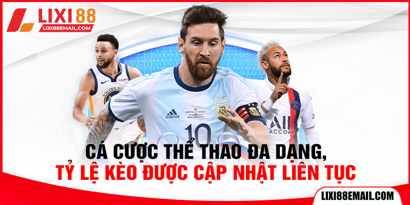 Cá cược thể thao đa dạng, tỷ lệ kèo được cập nhật liên tục