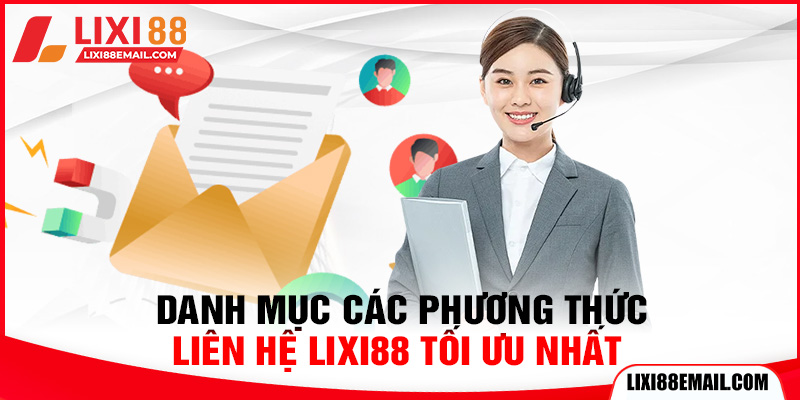 Danh mục các phương thức liên hệ lixi88 tối ưu nhất 