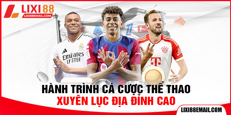 Hành trình cá cược thể thao xuyên lục địa đỉnh cao