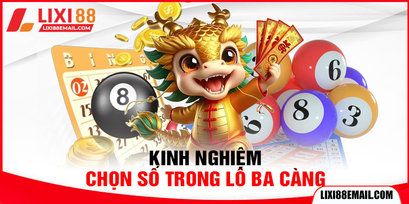 Kinh nghiệm chọn số trong lô ba càng