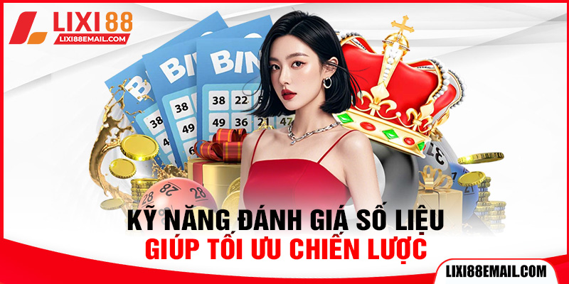 Kỹ năng đánh giá số liệu giúp tối ưu chiến lược