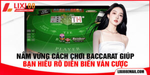 Cách Chơi Baccarat: Chi Tiết Luật Chơi Cho Người Mới