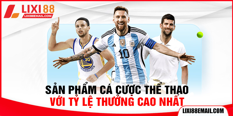 Sản phẩm cá cược thể thao với tỷ lệ thưởng cao nhất